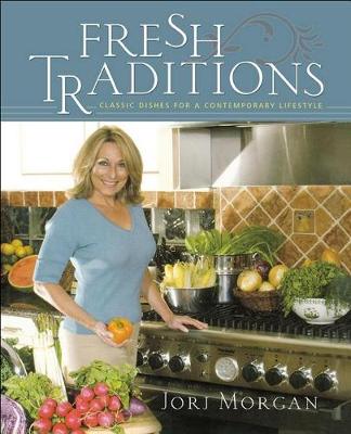 Fresh Traditions: Classic Dishes for a Contemporary Lifestyle (Hardback)