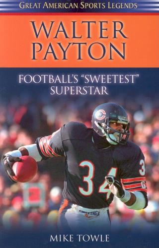 Walter Payton: Football's Sweetest Superstar - Great American Sports Legends (Paperback)