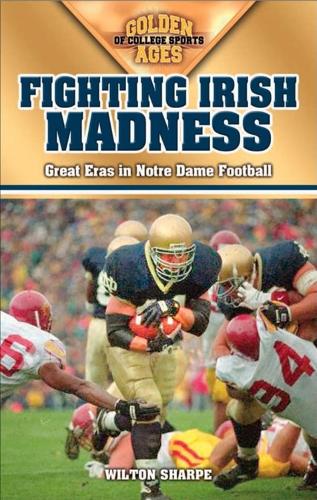 Fighting Irish Madness: Great Eras in Notre Dame Football (Paperback)