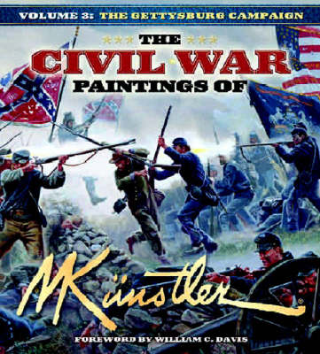 The The Civil War Paintings of Mort Kunstler: The Civil War Paintings of Mort Kunstler The Gettysburg Campaign v. 3 - Civil War Paintings 3 (Hardback)