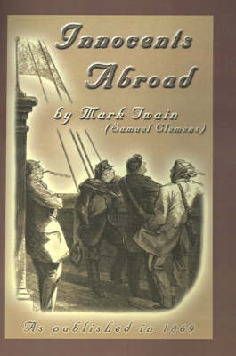 The Innocents Abroad: Or the New Pilgrims' Progress (Hardback)