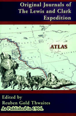 Atlas Accompanying the Original Journals of the Lewis and Clark Expedition 1804-1806 - Journals of the Lewis and Clark Expedition 8 (Paperback)
