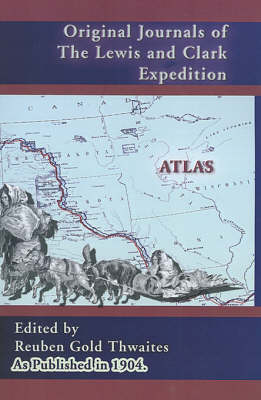 Atlas Accompanying the Original Journals of the Lewis and Clark Expedition 1804-1806 - Journals of the Lewis and Clark Expedition 8 (Hardback)
