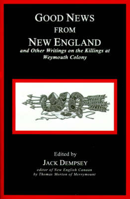 Good News from New England: And Other Writings on the Killings at Weymouth Colony (Paperback)