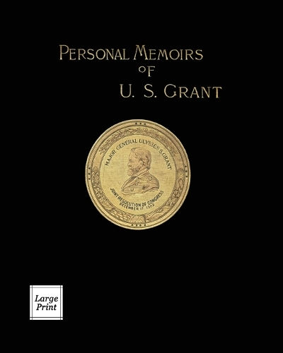 Personal Memoirs of U.S. Grant Volume 1/2: Large Print Edition - River Moor Books Large Print Editions (Paperback)