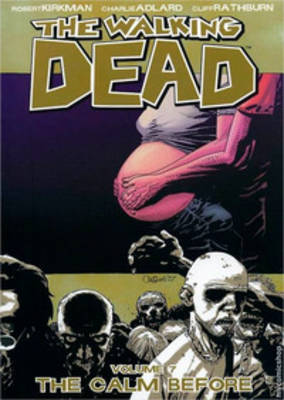 The Walking Dead Volume 7: The Calm Before (Paperback)