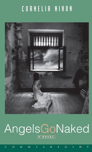 Angels Go Naked A Novel (Hardback)