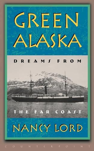 Green Alaska: Dreams from the Far Coast (Paperback)
