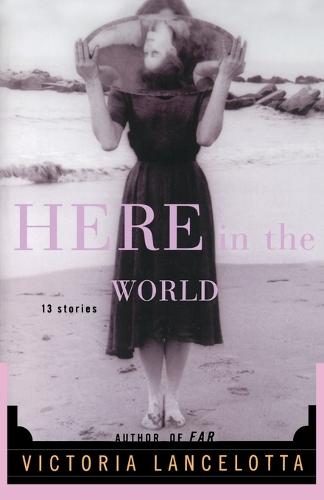 Here in the World: 13 Stories (Paperback)