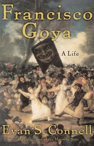 Francisco Goya: A Life (Hardback)