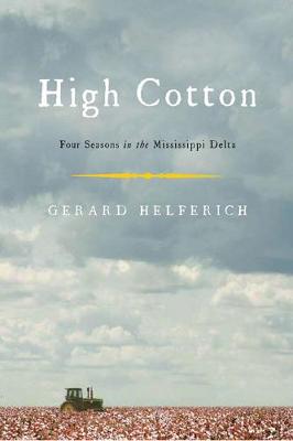 High Cotton: Four Seasons in the Mississippi Delta (Paperback)