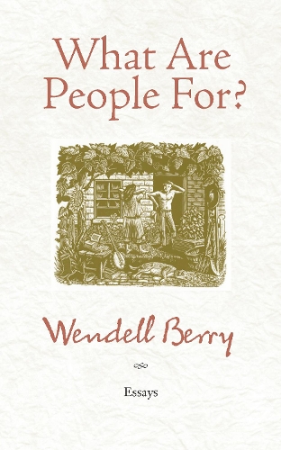 What Are People For?: Essays (Paperback)