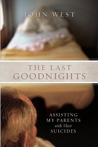 The Last Goodnights: Assisting My Parents with Their Suicides (Paperback)