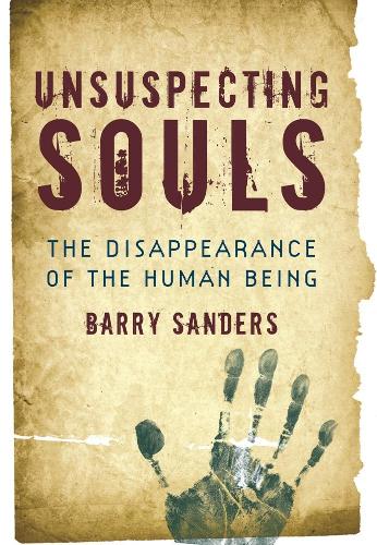 Unsuspecting Souls: The Disappearance of the Human Being (Paperback)