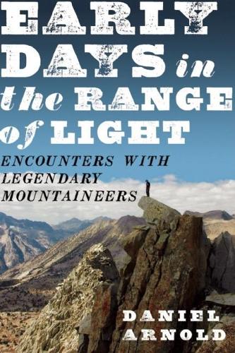 Early Days in the Range of Light: Encounters with Legendary Mountaineers (Paperback)