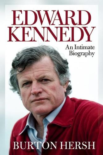 Edward Kennedy: An Intimate Biography (Hardback)