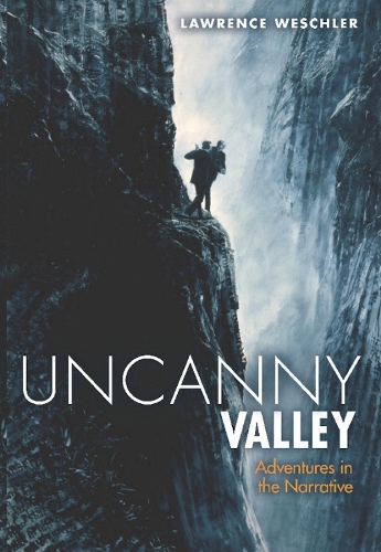 Uncanny Valley: Adventures in the Narrative (Hardback)