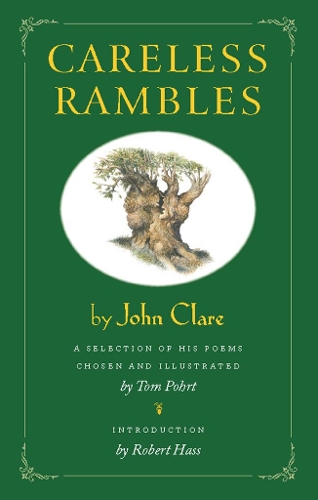 Careless Rambles by John Clare: A Selection of His Poems Chosen and Illustrated by Tom Pohrt (Hardback)