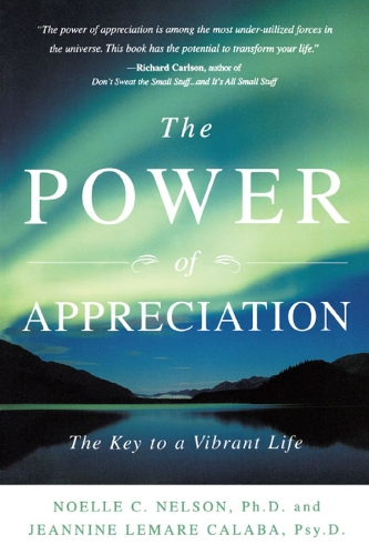 The Power of Appreciation: The Key to a Vibrant Life (Paperback)
