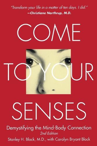 Come to Your Senses: Demystifying the Mind Body Connection (Paperback)