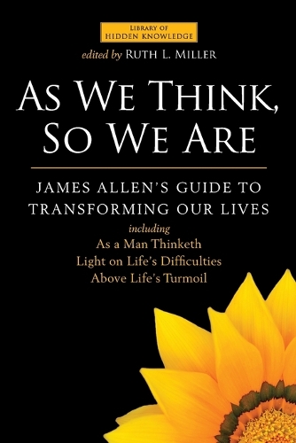 As We Think, So We are: James Allen's Guide to Transforming Our Lives (Paperback)