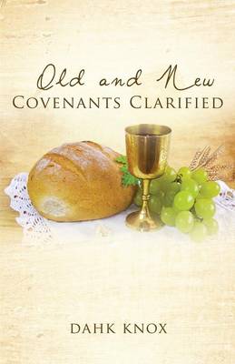 Old and New Covenants Clarified (Paperback)