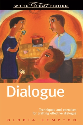 Dialogue: Techniques and Exercises for Crafting Effective Dialogue - Write Great Fiction (Paperback)