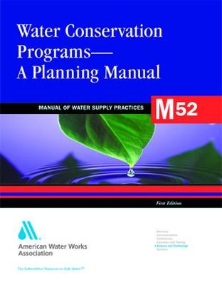 M52 Water Conservation Programs - A Planning Manual - Manual of Water Supply Practices (Paperback)