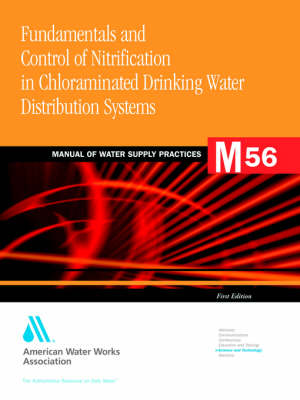 Fundamentals and Control of Nitrification in Chloraminated Drinking Water Distribution Systems (M56) (Paperback)