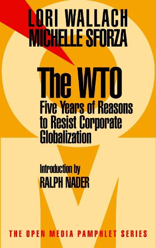 The Wto: 5 Years of Reason to Resist Corporate Globalization (Paperback)