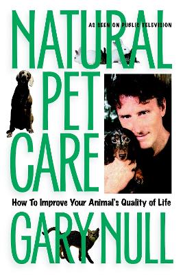 Natural Pet Care: How to Improve Your Animal's Quality of Life (Paperback)