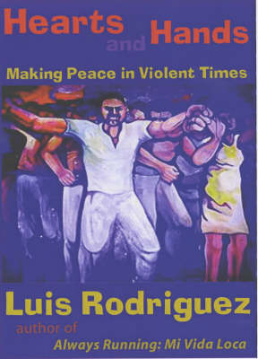 Hearts And Hands: Making Peace in Violent Times (Hardback)