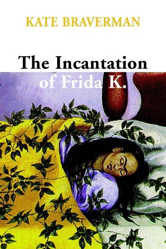 The Incantation Of Frida K. (Hardback)
