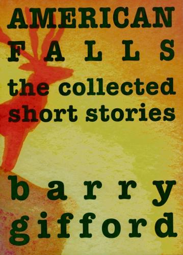 American Falls: The New and Selected Stories (Hardback)