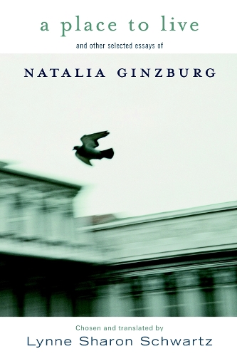 A Place To Live: And Other Selected Essays of Natalia Ginzburg (Hardback)
