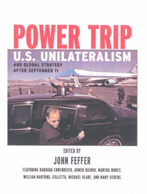 Power Trip: U.S. Unilateralism and Global Strategy After September 11 (Paperback)