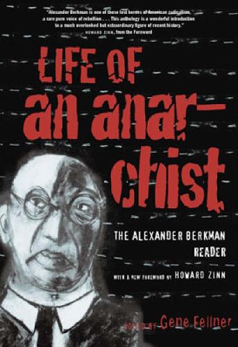 Life Of An Anarchist: The Alexander Berkman Reader (Paperback)