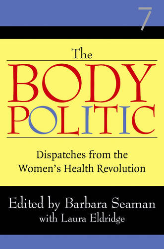 The Body Politic: Dispatches from the Women's Health Revolution (Paperback)