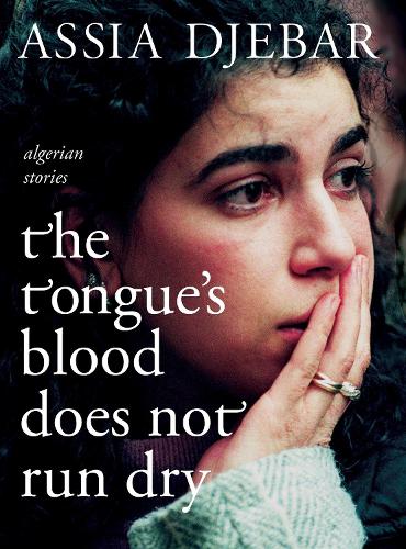 The Tongue's Blood Does Not Run Dry: Algerian Stories (Paperback)
