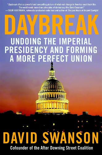 Daybreak: Undoing the Imperial Presidency and Forming a More Perfect Union (Paperback)