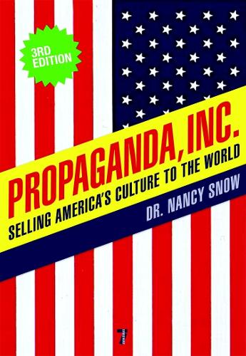 Propaganda Inc, 3rd Edition: Selling America's Culture to the World, 3rd Edition (Paperback)