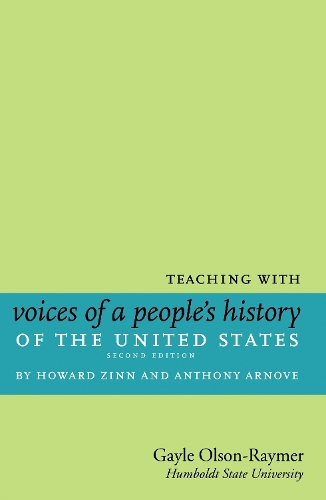 Teaching With Howard Zinn's Voices Of A People's History Of The United States And A Young People's History Of The US (Paperback)