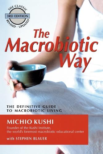 Macrobiotic Way: The Definitive Guide to Macrobiotic Living (Paperback)