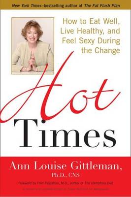 Hot Times: How to Eat Well Live Healthy and Feel Sexy During the Change (Paperback)