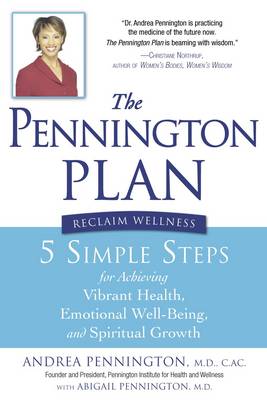 The Pennington Plan: 5 Simple Steps for Achieving Vibrant Health, Emotional Well Being, and Spiritual Growth (Paperback)