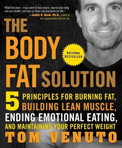 The Body Fat Solution: 5 Principles for Burning Fat, Building Lean Muscle, Ending Emotional Eating, and Maintaining Your Perfect Weight (Paperback)