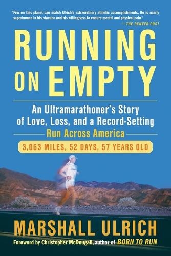 Running On Empty: An Ultramarathoner's Story of Love, Loss and a Record Setting Run Across America (Paperback)