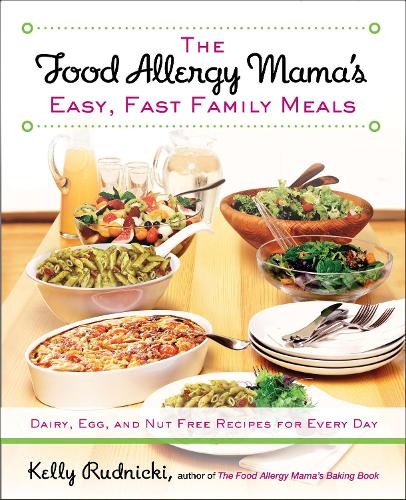 The Food Allergy Mama's Easy, Fast Family Meals: Dairy, Egg, and Nut Free Recipes for Every Day (Paperback)