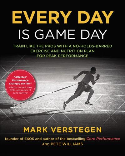 Every Day Is Game Day: Train Like the Pros With a No-Holds-Barred Exercise and Nutrition Plan for Peak Performance (Paperback)