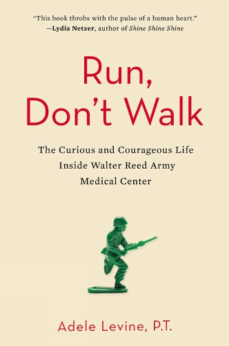 Run, Don't Walk: The Curious and Courageous Life Inside Walter Reed Army Medical Center (Paperback)
